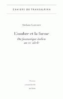 L'Ombre et la Forme. Du fantastique italien au XXe siècle, du fantastique italien au XXe siècle