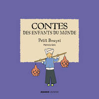 Contes des enfants du monde - Petit Bouyei, À la lecture de ce conte, découvre la vie de cet enfant bouyei !
