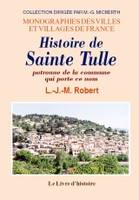 Histoire de sainte Tulle - patronne de la commune qui porte ce nom..., patronne de la commune qui porte ce nom...