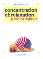 Concentration et relaxation pour les enfants, 100 exercices ludiques