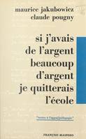 Si j'avais de l'argent, beaucoup d'argent, je quitterais l'école, Textes d'élèves d'un C.E.T. de la Région parisienne