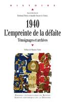 1940 : l’empreinte de la défaite, Témoignages et archives