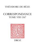 Correspondance, Tome VIII, 1567 : avec une Table des lettres et documents des tomes I à VIII