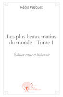 Tome 1, Les plus beaux matins du monde, Tome 1Édition revue et bichonnée