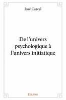 De l'univers psychologique à l'univers initiatique