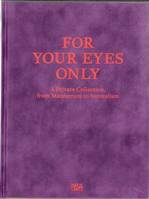 For Your Eyes Only eine Privatsammlung zwischen Manierismus und Surrealismus /allemand