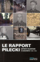 Le Rapport Pilecki, Déporté volontaire à Auschwitz 1940-1943