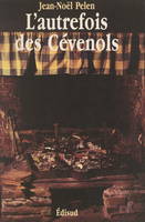 L'autrefois des Cévenols, Mémoire de la vie quotidienne dans les vallées cévenoles des Gardons