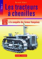 Les tracteurs chenilles à la conquête des fermes françaises, 2, Les tracteurs à chenilles / A la conquête des fermes françaises : 1915-1985