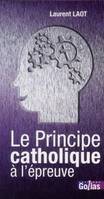 Le principe catholique à l'épreuve