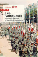 Les Vainqueurs - 1918, Comment la France a gagné la guerre