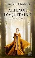 1, Aliénor d'Aquitaine, T1 : L'Été d'une reine (Grand Prix du Roman Historique 2021)