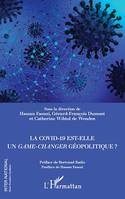 La Covid-19 est-elle un <em>game-changer</em> géopolitique ?