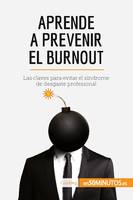 Aprende a prevenir el burnout, Las claves para evitar el síndrome de desgaste profesional