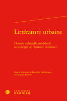 Littérature urbaine, Donnée culturelle médiévale ou concept de l'histoire littéraire ?