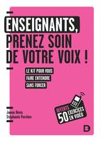 Enseignants : prenez soin de votre voix !, Votre petit guide pratique pour tous les jours