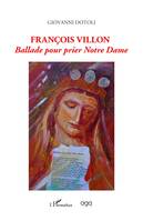 Francois Villon Ballade pour prier Notre Dame