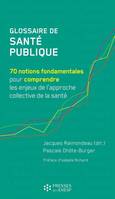 Glossaire de Santé publique, 70 notions fondamentales pour comprendre les enjeux de l'approche collective de la santé