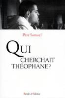 qui cherchait theophane ?