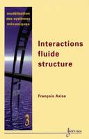 Modélisation des systèmes mécaniques., 3, Modélisation des systèmes mécaniques Vol. 3 : interactions fluide structure