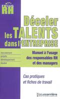 Déceler les talents dans l'entreprise ?, manuel à l'usage des responsables RH et des managers