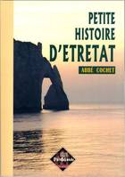 Petite histoire d'Étretat - archéologie, histoire, légendes, archéologie, histoire, légendes