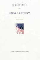 Le demi-siècle de Pierre Restany, [actes du colloque, Paris, INHA, 30 novembre-1er décembre 2006]