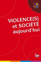 Violence(s) et société aujourd'hui