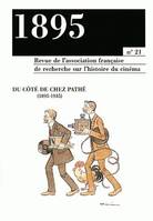 1895, n°21/déc. 1996, Du côté de chez Pathé, 1895-1935