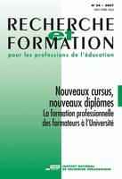 Recherche et formation, n° 054/2007, Nouveaux cursus, nouveaux diplômes. La formation professionnelle des formateurs à l'Université