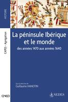 La péninsule Ibérique et le monde - Des années 1470 aux années 1640, Des années 1470 aux années 1640