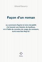 Façon d'un roman, Ou comment d'après le Livre de Judith j'ai inventé une histoire de banlieue, et à l'aide du cocotier, du cargo, du Centaure, écrit trois fois «Hop là!»