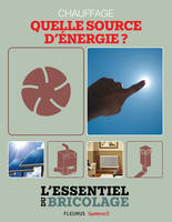 Chauffage & Climatisation : chauffage - quelle source d'énergie ?, L'essentiel du bricolage