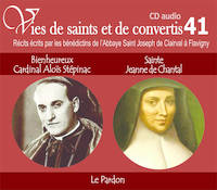 VIES DE SAINTS ET DE CONVERTIS T.41 ; bienheureux cardinal Alois Stépinac et Sainte Jeanne de Chapta