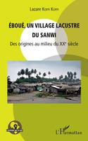 Eboué, un village lacustre du Sanwi, Des origines au milieu du XXe siècle