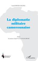 La diplomatie militaire camerounaise
