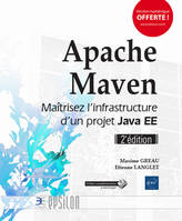 Apache Maven - Maîtrisez l'infrastructure d'un projet Java EE (2e édition)