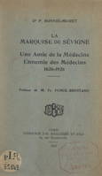 La marquise de Sévigné, Une amie de la médecine, ennemie des médecins, 1626-1926