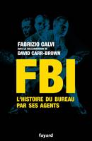 FBI / l'histoire du Bureau par ses agents, L'histoire du Bureau par ses agents