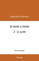 Si mort a mors, La quête