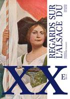 Regards sur l'Alsace du XXe siècle, [actes des journées d'études, strasbourg, bibliothèque alsatique du crédit mutuel, 30-31 janvier 2020]