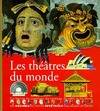 Les théâtres du monde une histoire de comédiens, des costumes, du public et des décors, une histoire de comédiens, des costumes, du public et des décors