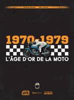 L'Âge d'or de la moto, 1970-1979