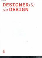 Designer(s) du design, Créations, pratiques et méthodes de conception des 60 plus grands designers français contemporains