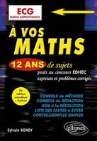 A vos maths ! 12 ans de sujets corrigés posés au concours EDHEC de 2012 à 2023 - ECG Maths approfondies