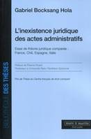 L'inexistence juridique des actes administratifs, Essai de théorie juridique comparée : France, Chili, Espagne, Italie.