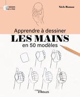 Apprendre à dessiner les mains en 50 modèles