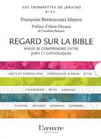 REGARD SUR LA BIBLE-MIEUX SE COMPRENDRE ENTRE JUIFS ET CATHO, regard sur la Bible