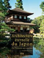 L' Architecture éternelle du Japon, de l'histoire aux mythes