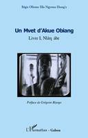 1, Un Mvet d'Akue Obiang, Livre I